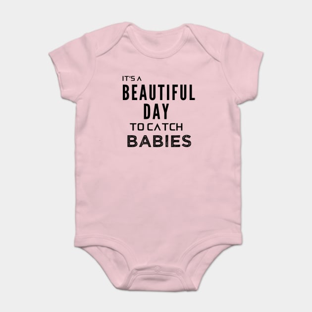 Its a Beautiful Day to Catch Babies Baby Bodysuit by Oddities Outlet